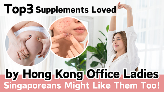Top 3 Supplements Loved by Hong Kong Office Ladies – Singaporeans Might Like Them Too!